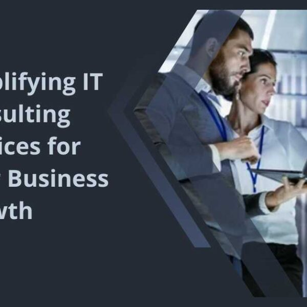 Simplifying IT Consulting Services for Your Business Growth