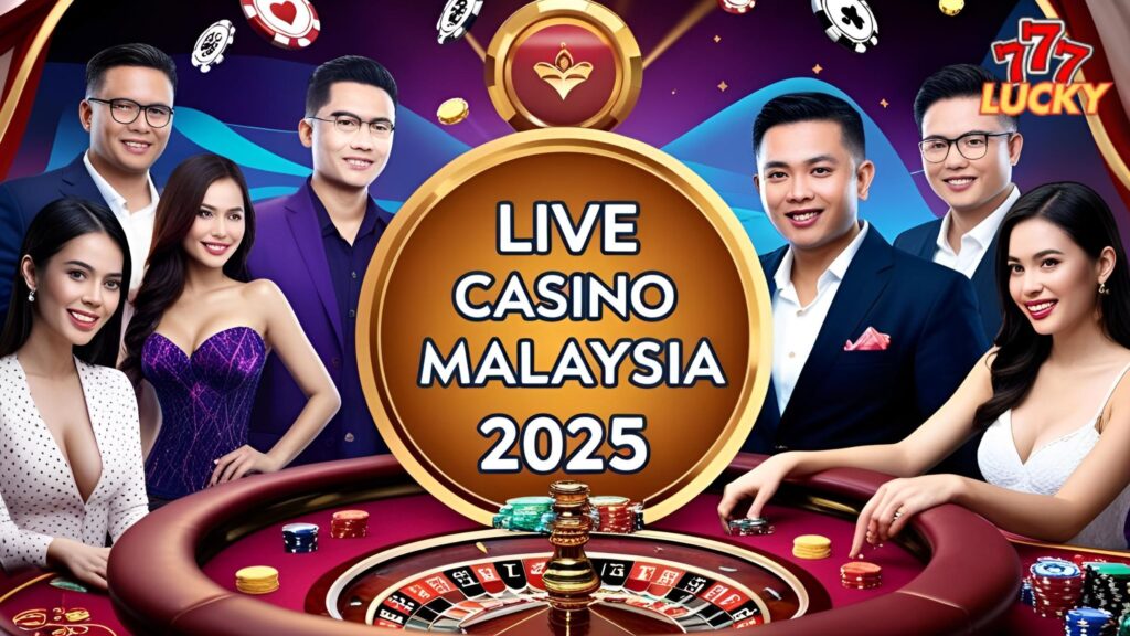 live casino in Malaysia 2025